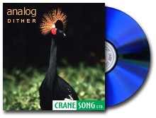Crane Song Analog Dither CD